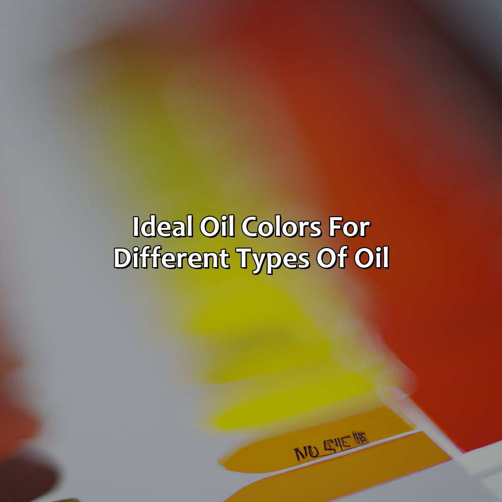 Ideal Oil Colors For Different Types Of Oil  - What Color Should Your Oil Be, 