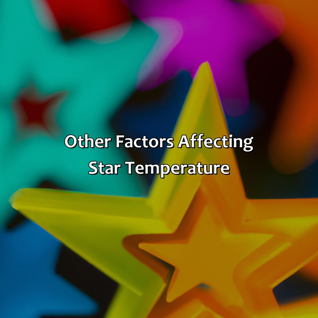 Other Factors Affecting Star Temperature  - What Color Star Is The Hottest, 
