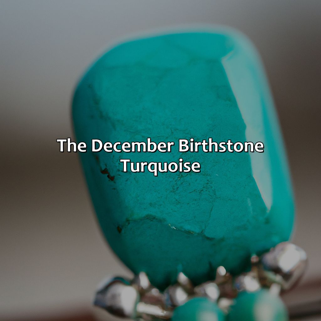The December Birthstone: Turquoise  - What Color Stone Is December, 