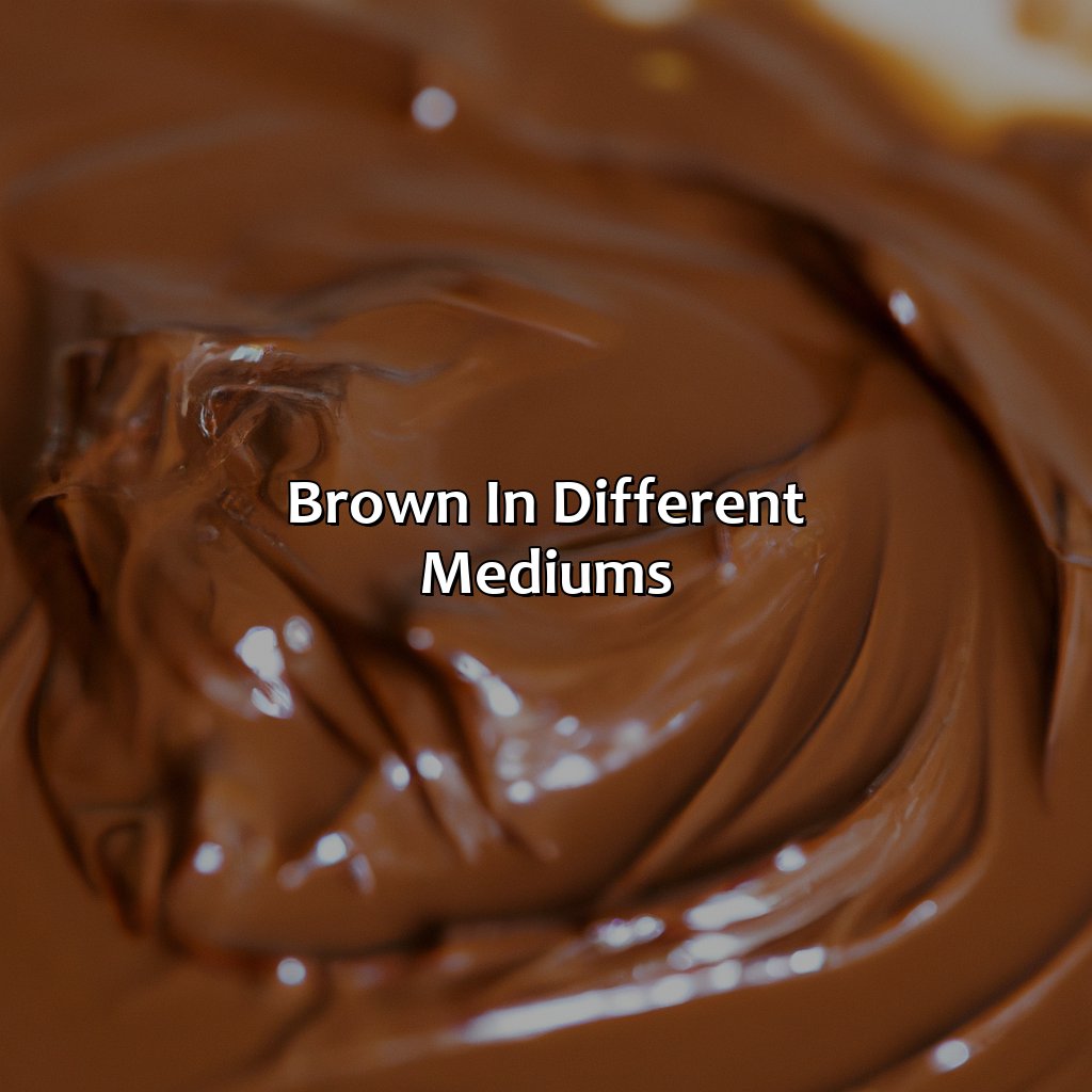 Brown In Different Mediums  - What Color To Mix To Get Brown, 