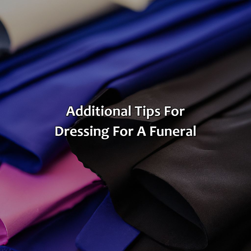 Additional Tips For Dressing For A Funeral  - What Color To Wear To A Funeral, 