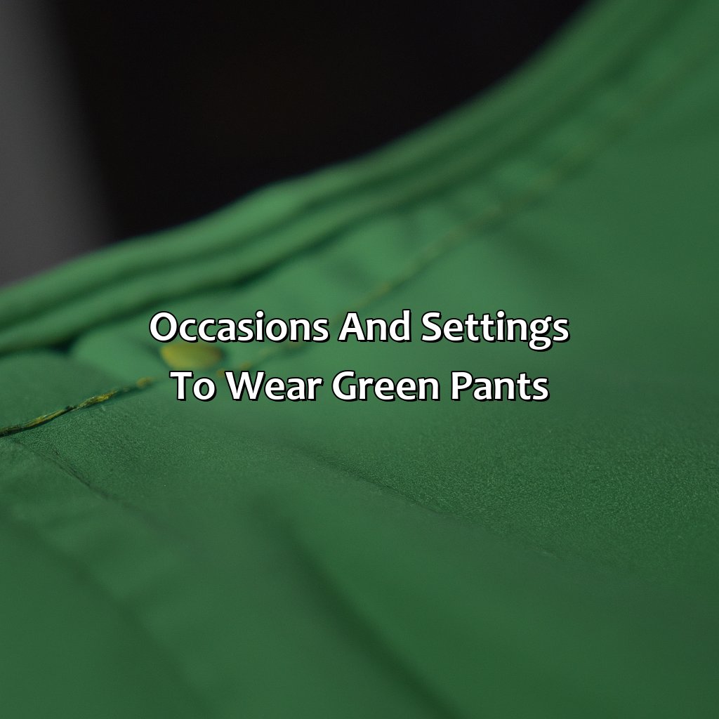 Occasions And Settings To Wear Green Pants  - What Color To Wear With Green Pants, 