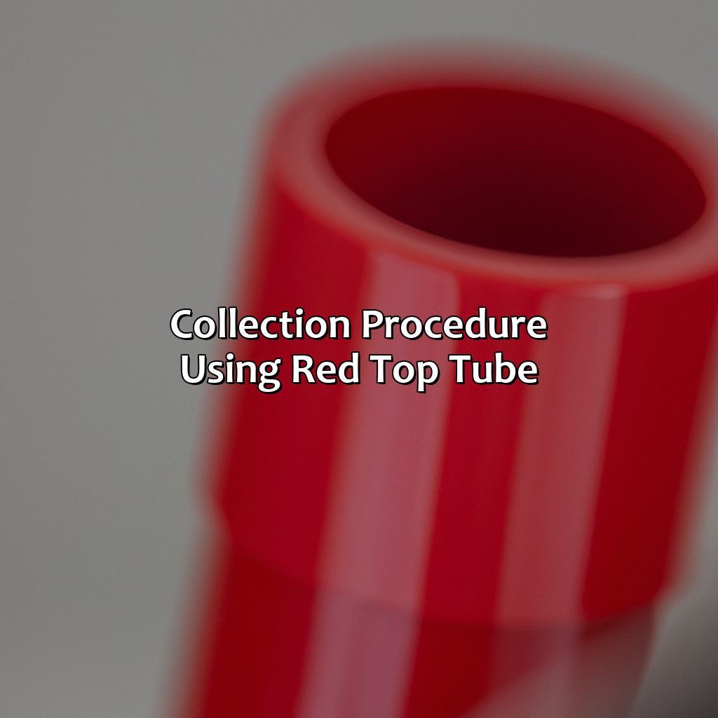 Collection Procedure Using Red Top Tube  - What Color Tube For Bnp, 