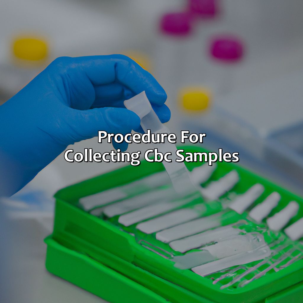 Procedure For Collecting Cbc Samples  - What Color Tube Is Cbc, 