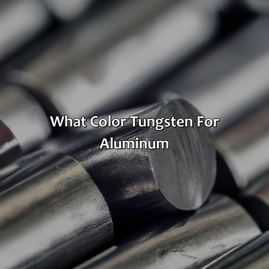 What Color Tungsten For Aluminum DNOP 