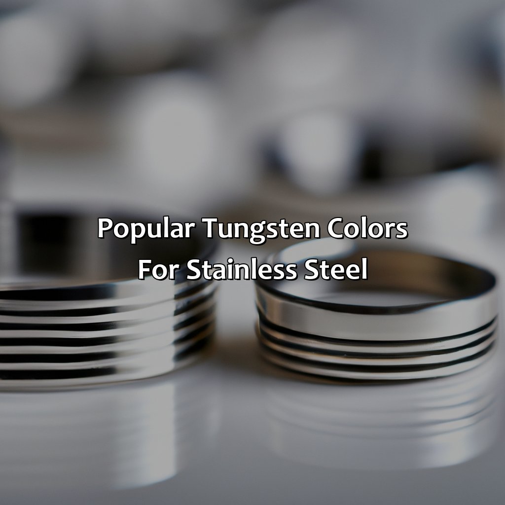Popular Tungsten Colors For Stainless Steel  - What Color Tungsten For Stainless Steel, 