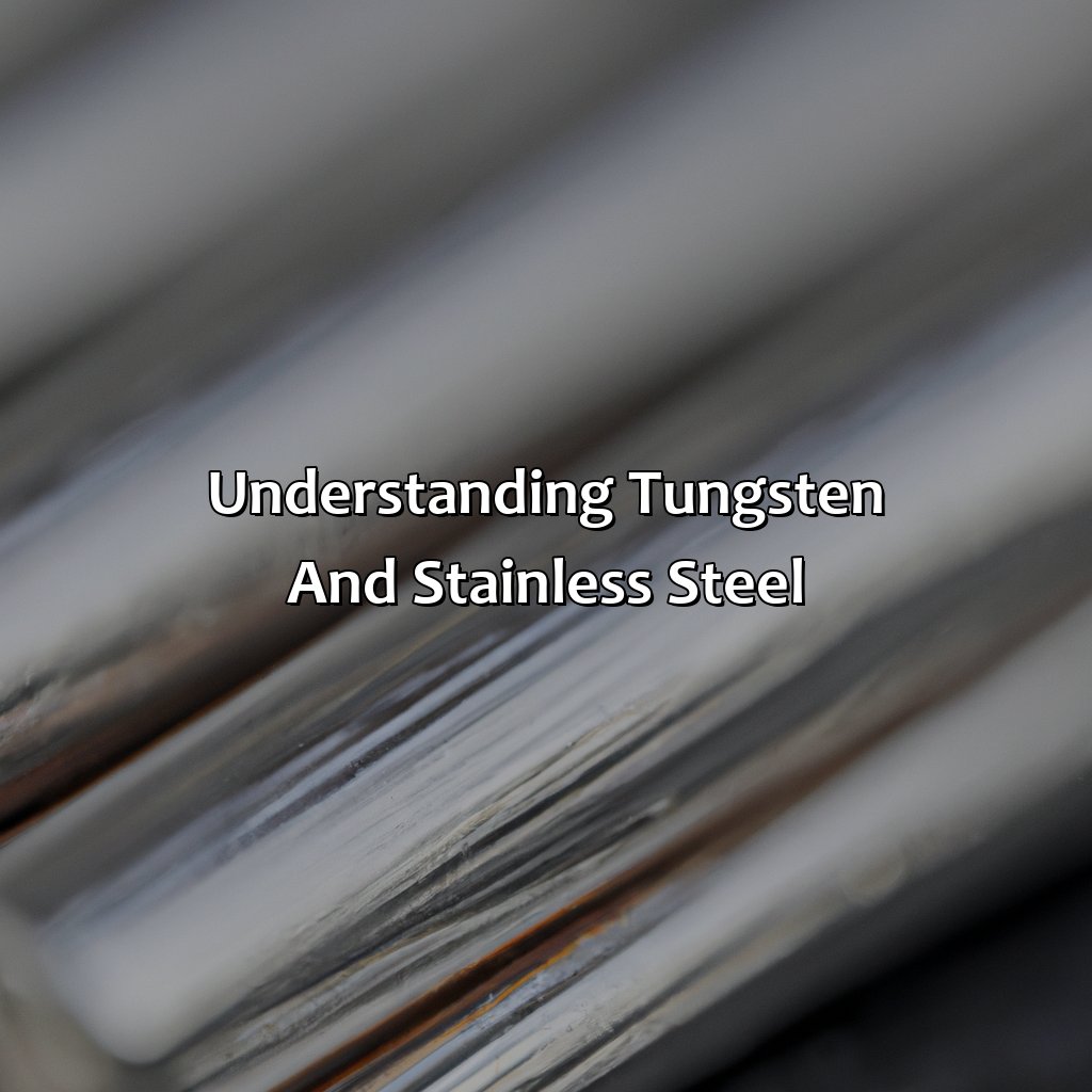 Understanding Tungsten And Stainless Steel  - What Color Tungsten For Stainless Steel, 
