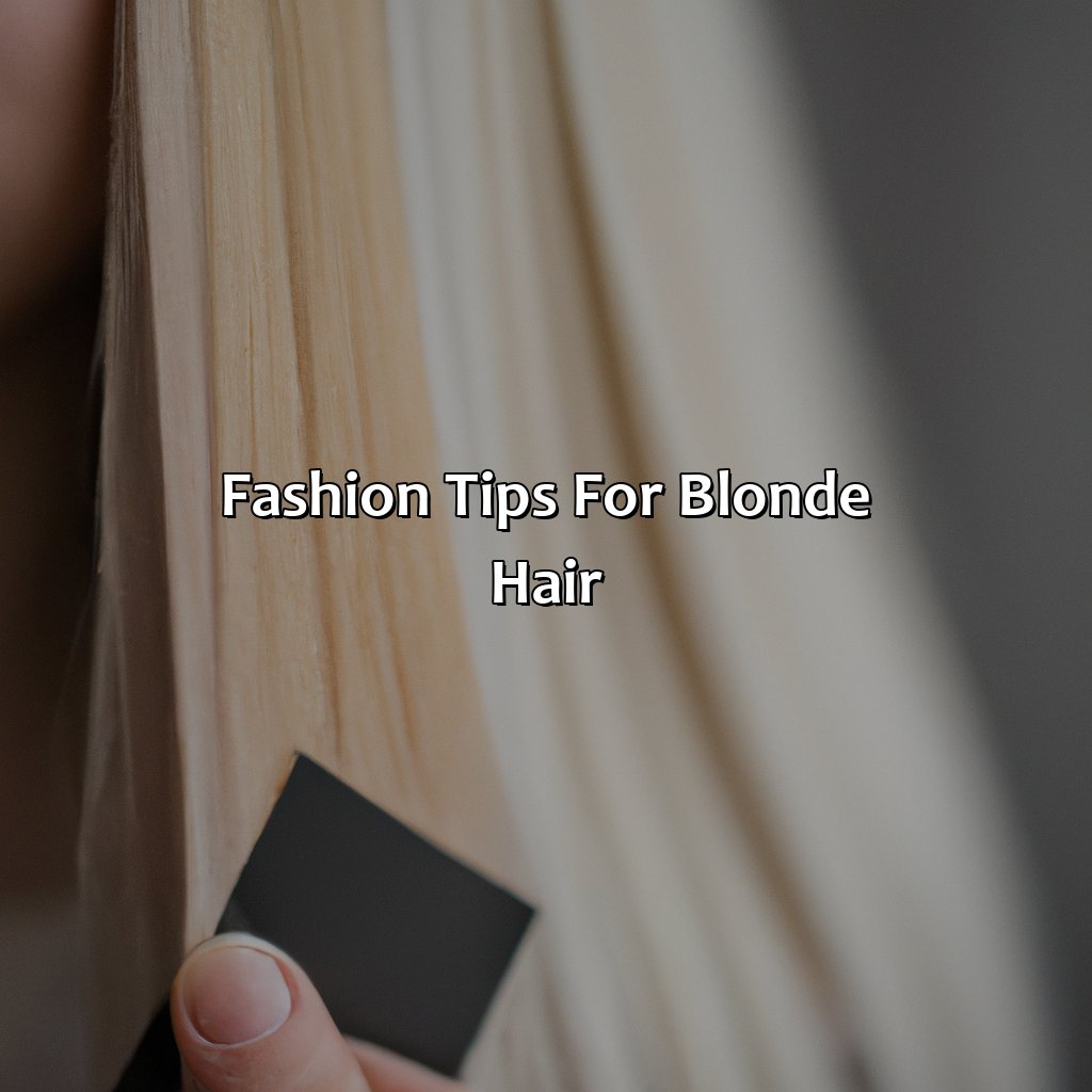 Fashion Tips For Blonde Hair  - What Colors Go With Blonde Hair, 