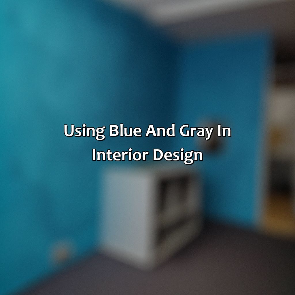 Using Blue And Gray In Interior Design  - What Colors Go With Blue And Gray, 