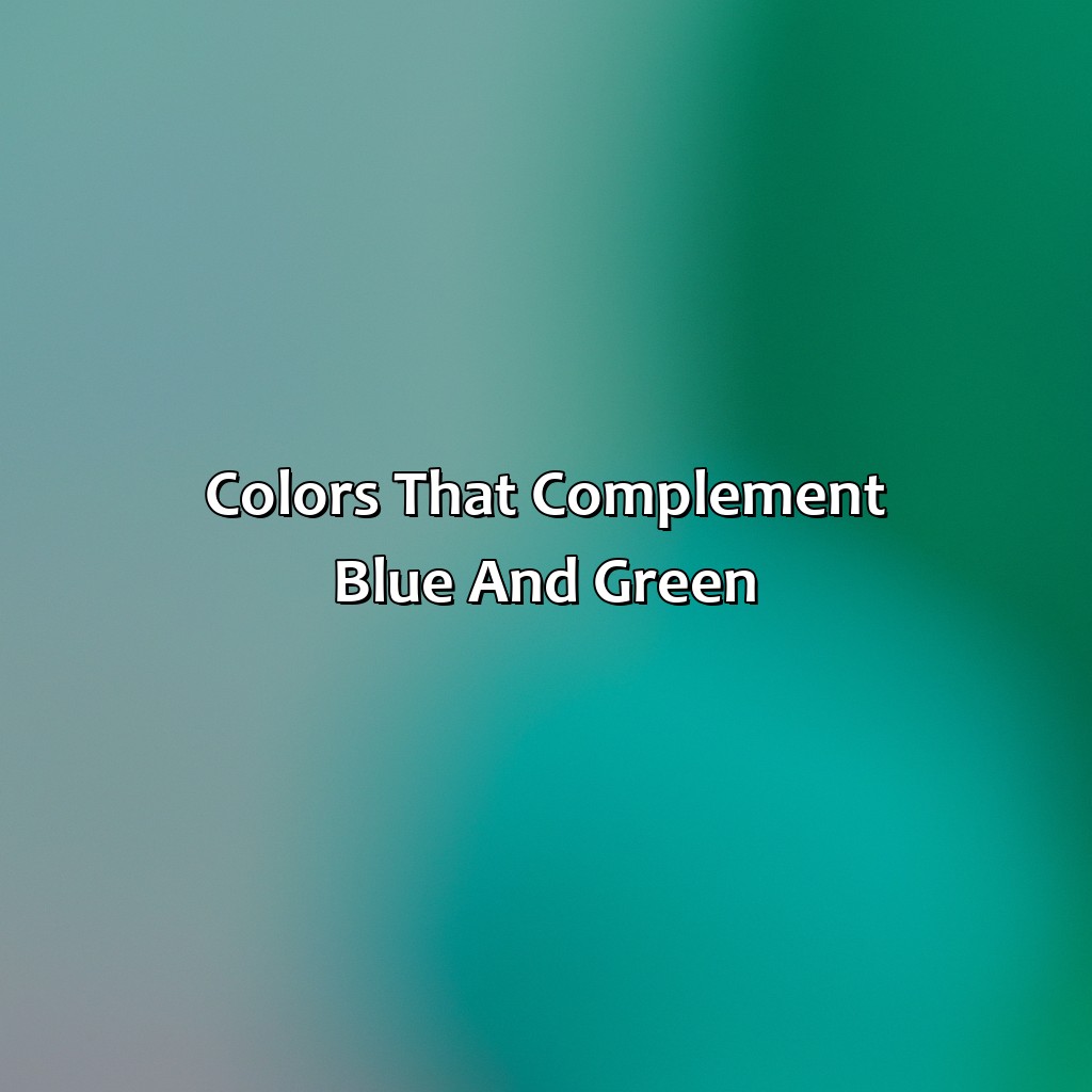 Colors That Complement Blue And Green  - What Colors Go With Blue And Green, 