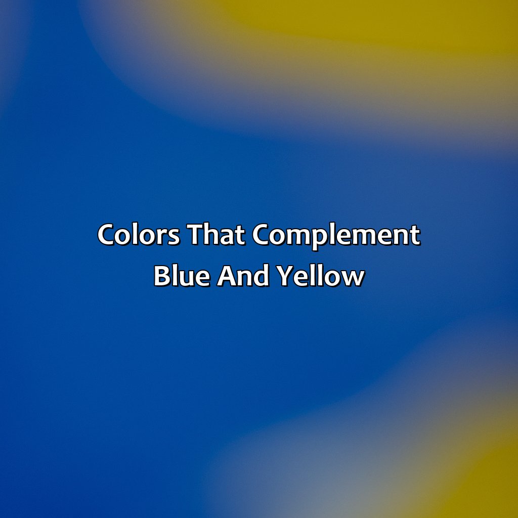 Colors That Complement Blue And Yellow  - What Colors Go With Blue And Yellow, 