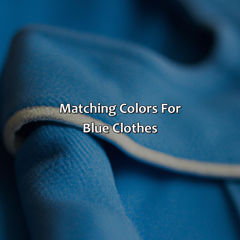 Matching Colors For Blue Clothes  - What Colors Go With Blue Clothes, 