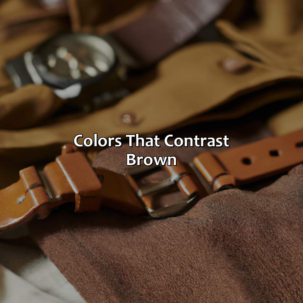 Colors That Contrast Brown  - What Colors Go With Brown, 