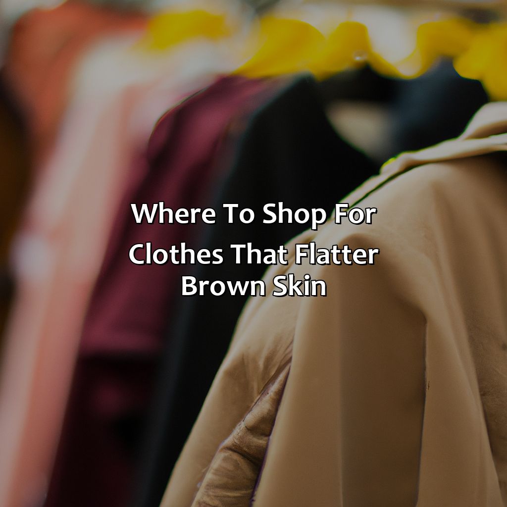 Where To Shop For Clothes That Flatter Brown Skin  - What Colors Go With Brown Skin, 