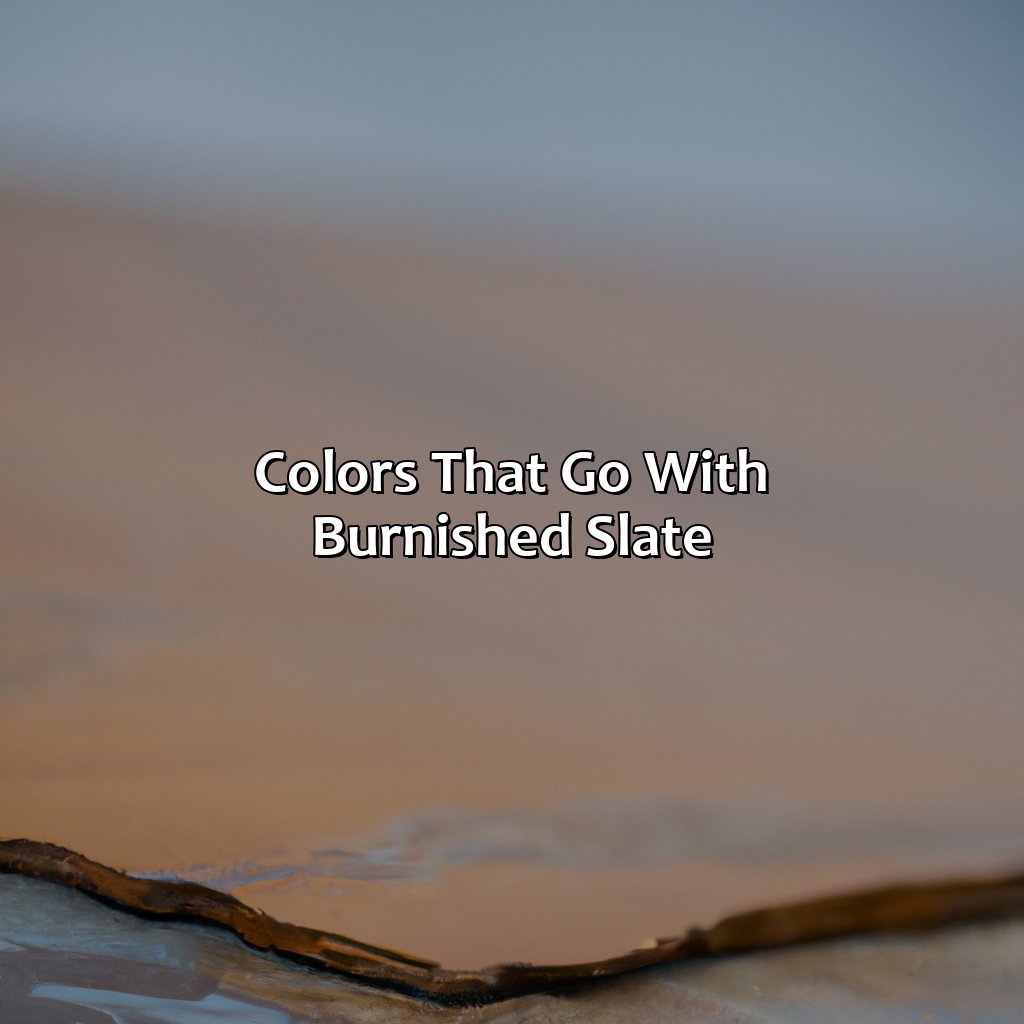 Colors That Go With Burnished Slate  - What Colors Go With Burnished Slate, 