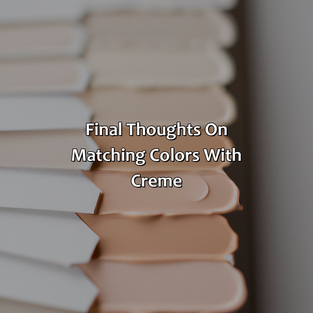 Final Thoughts On Matching Colors With Creme.  - What Colors Go With Creme, 