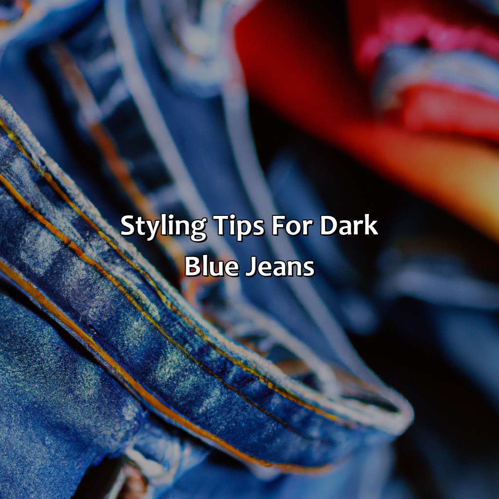 Styling Tips For Dark Blue Jeans  - What Colors Go With Dark Blue Jeans, 