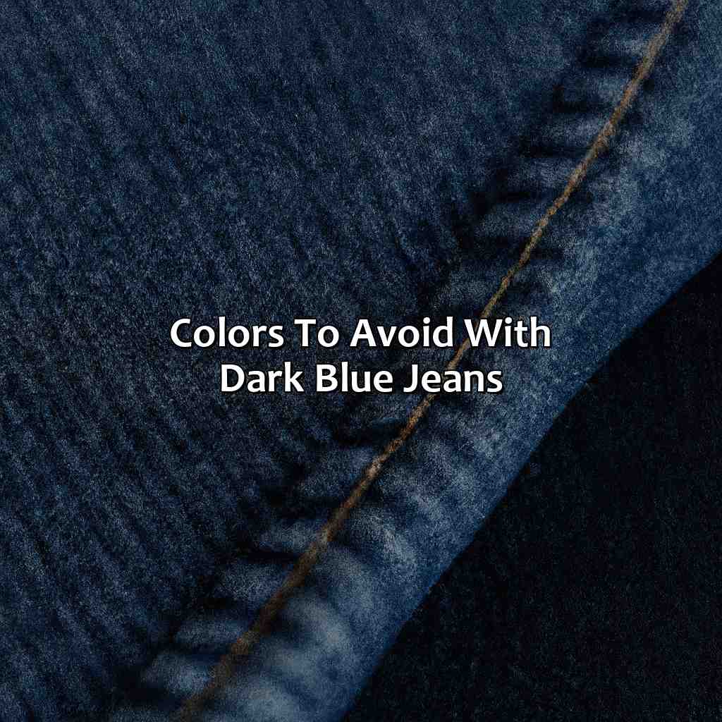 Colors To Avoid With Dark Blue Jeans  - What Colors Go With Dark Blue Jeans, 