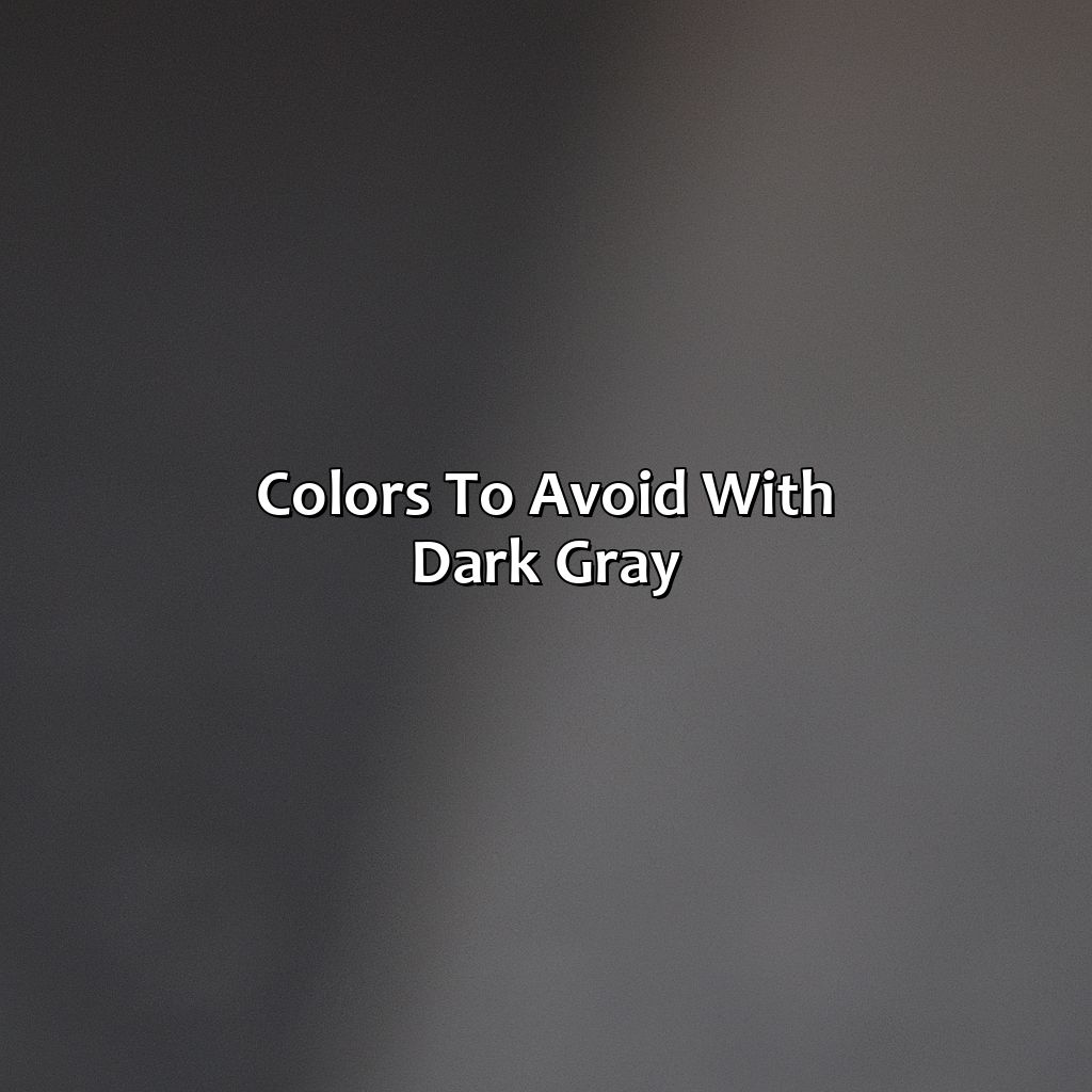 Colors To Avoid With Dark Gray  - What Colors Go With Dark Gray, 