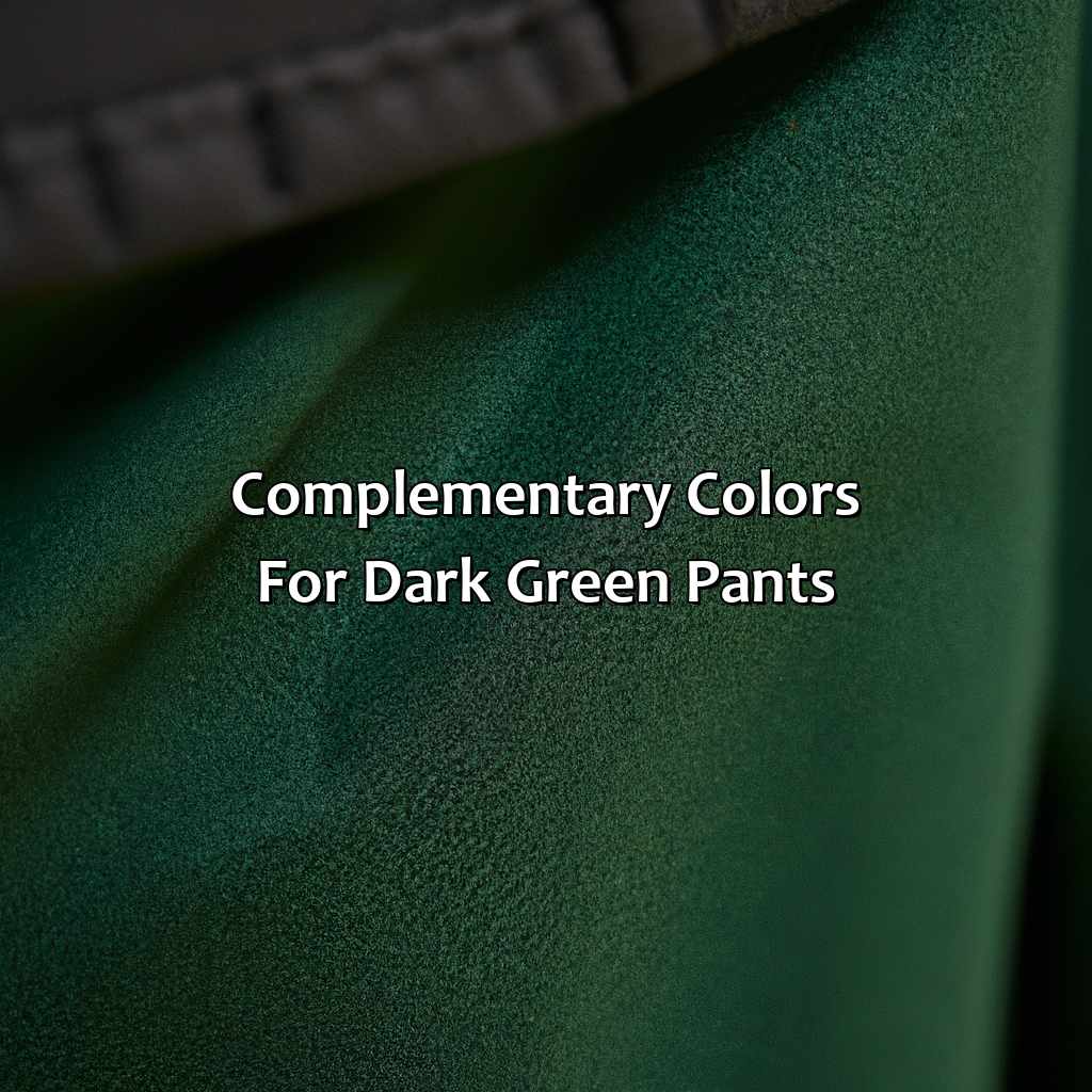 Complementary Colors For Dark Green Pants  - What Colors Go With Dark Green Pants, 