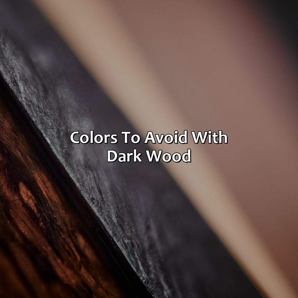 Colors To Avoid With Dark Wood - What Colors Go With Dark Wood, 