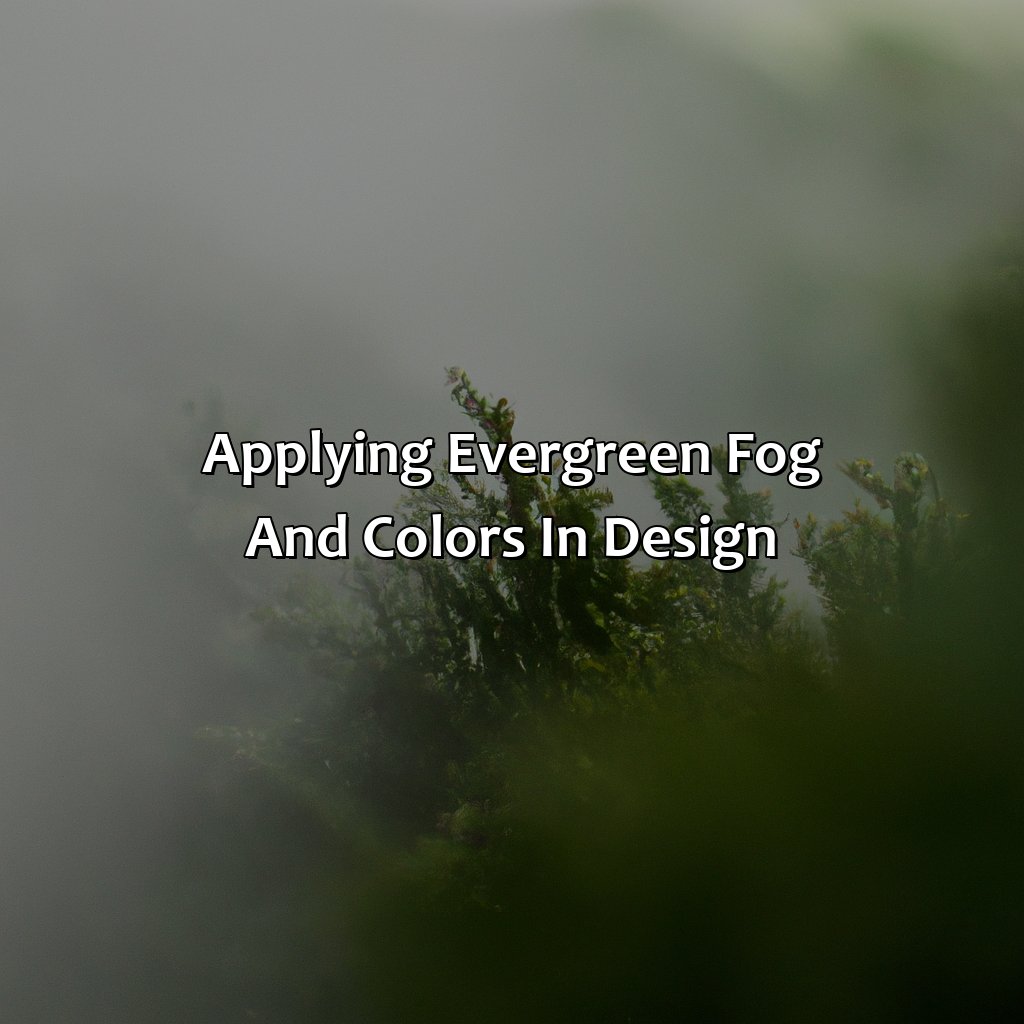 Applying Evergreen Fog And Colors In Design - What Colors Go With Evergreen Fog, 