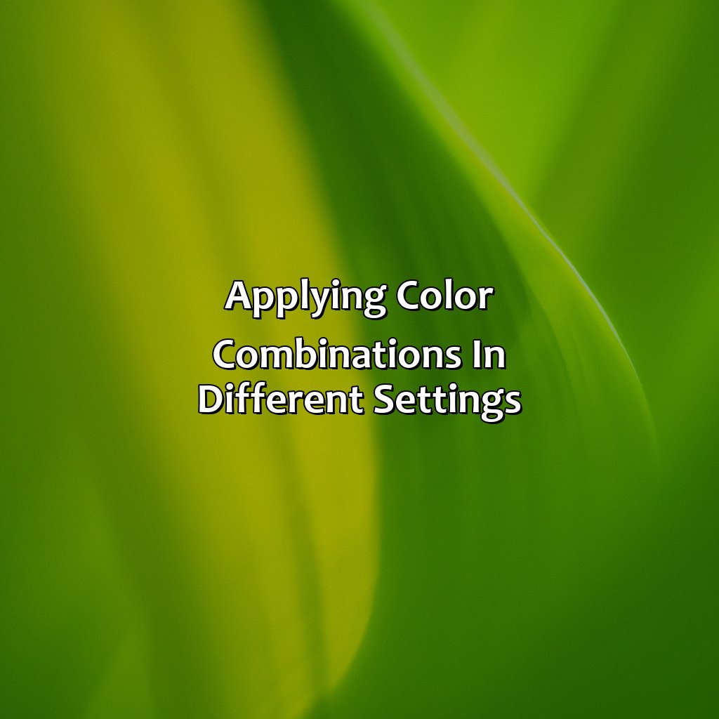 Applying Color Combinations In Different Settings  - What Colors Go With Green, 