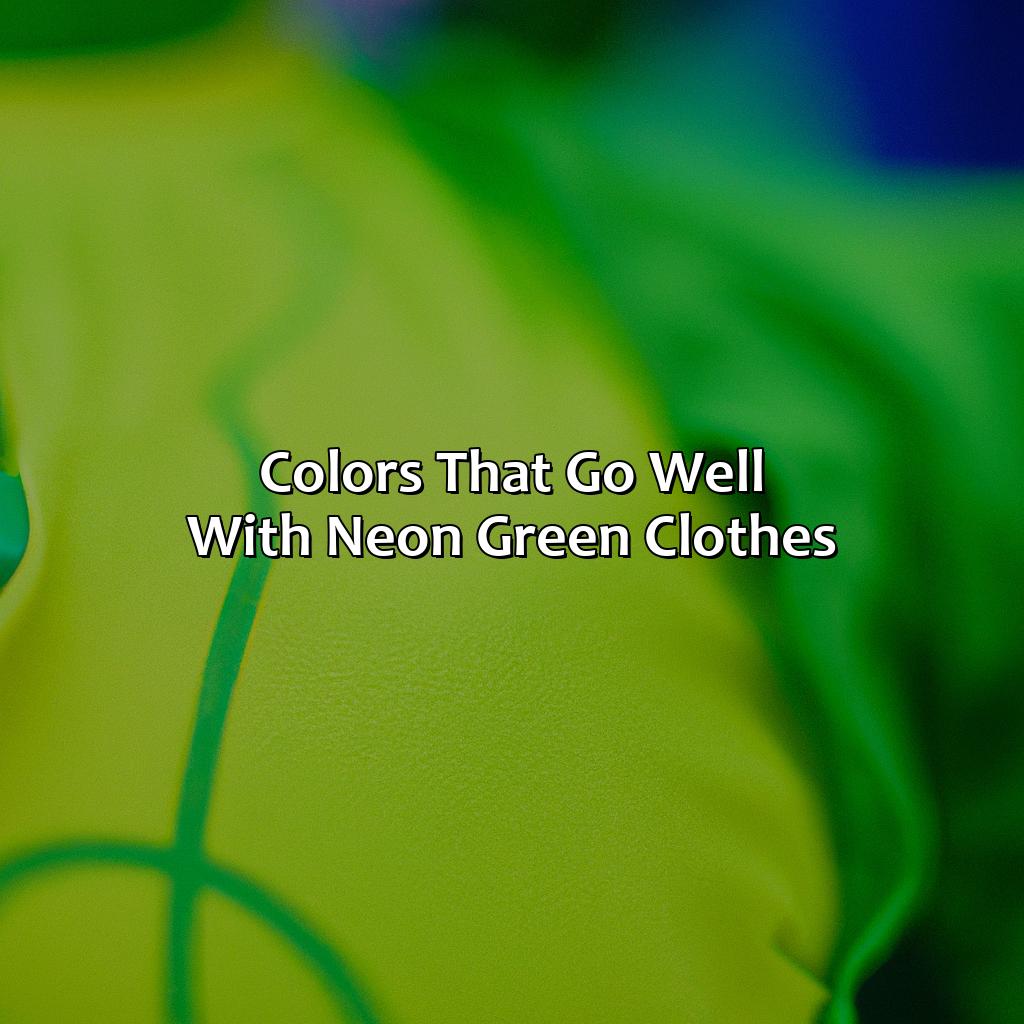 Colors That Go Well With Neon Green Clothes  - What Colors Go With Green Clothes?, 