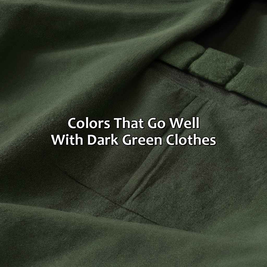 Colors That Go Well With Dark Green Clothes  - What Colors Go With Green Clothes?, 