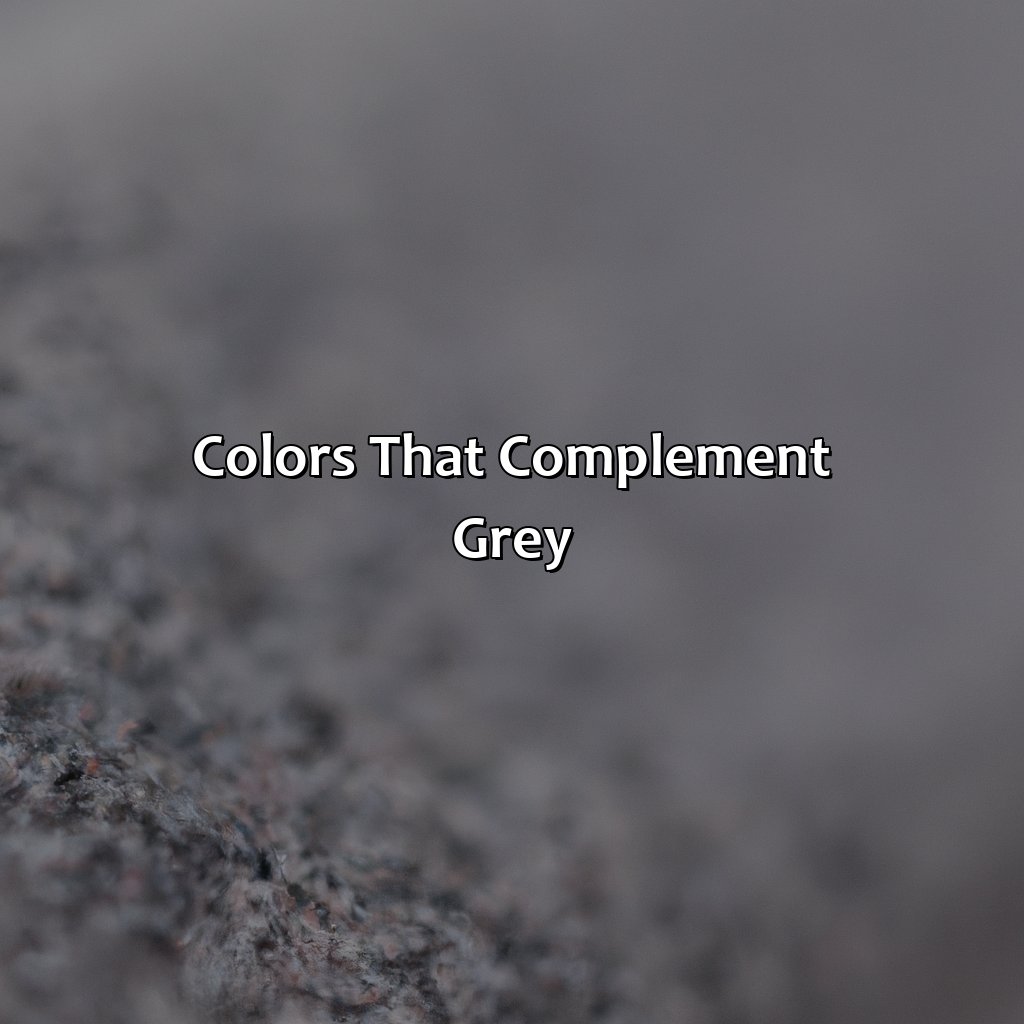 Colors That Complement Grey  - What Colors Go With Grey, 