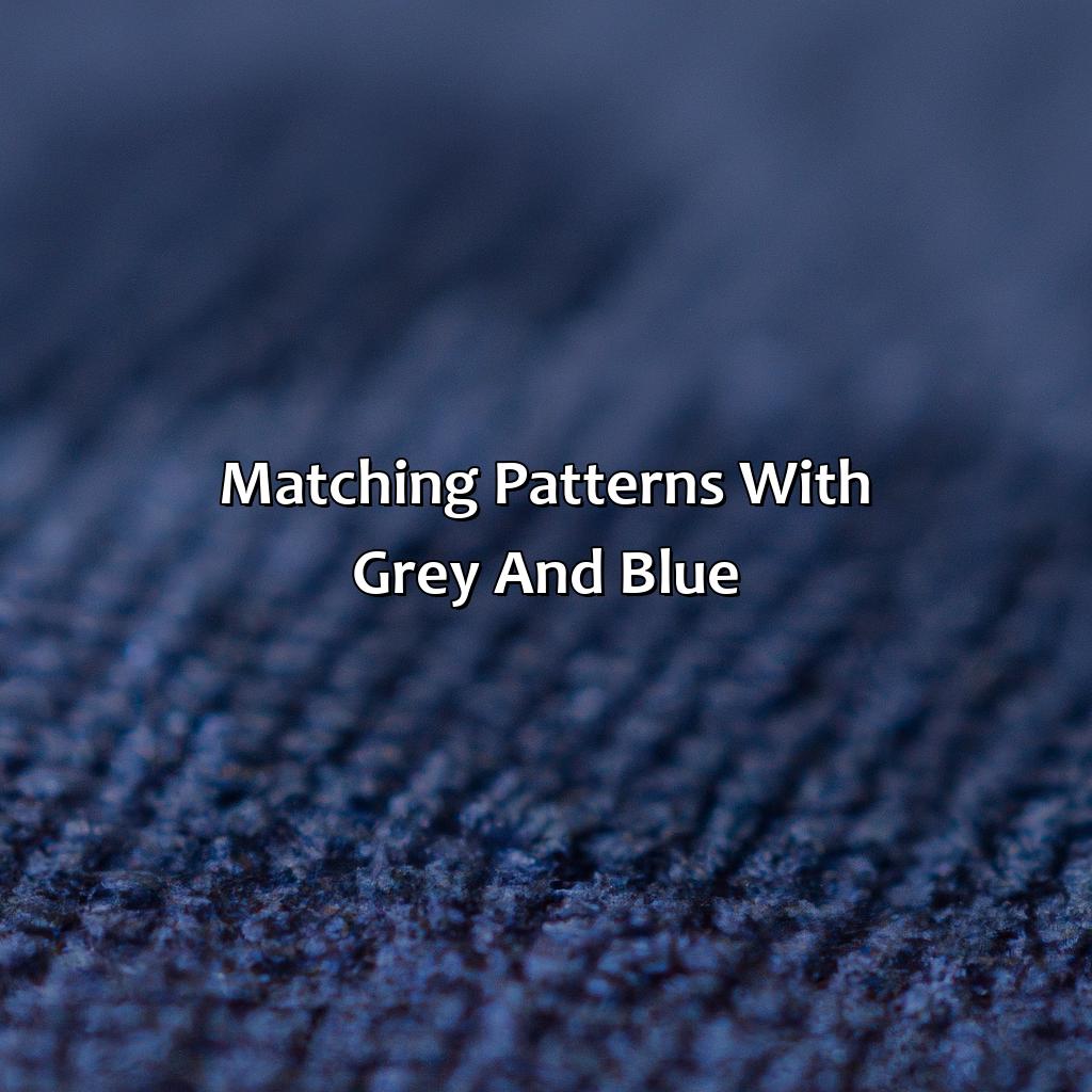 Matching Patterns With Grey And Blue  - What Colors Go With Grey And Blue, 