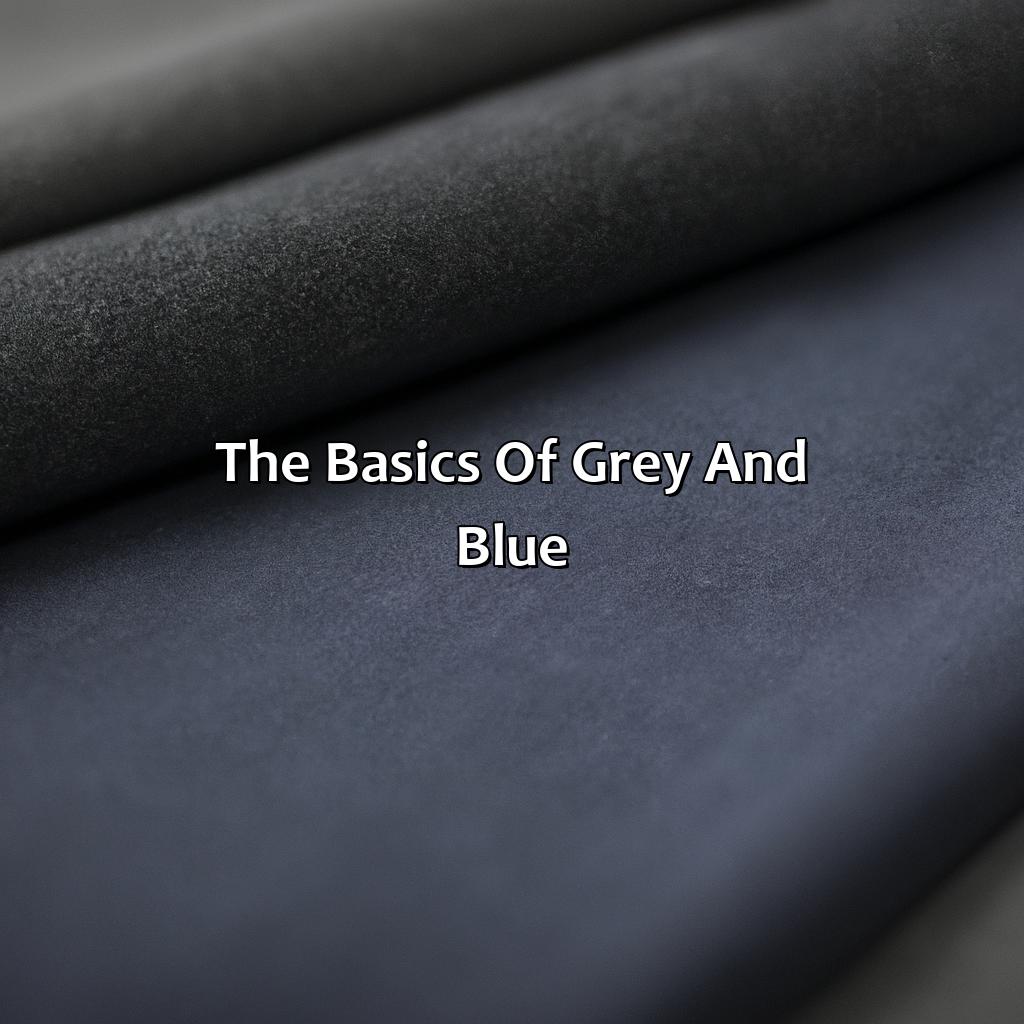 The Basics Of Grey And Blue  - What Colors Go With Grey And Blue, 