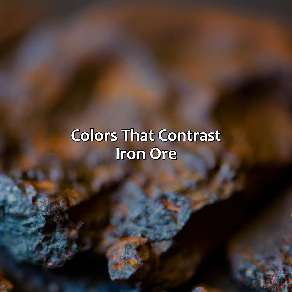 Colors That Contrast Iron Ore  - What Colors Go With Iron Ore, 