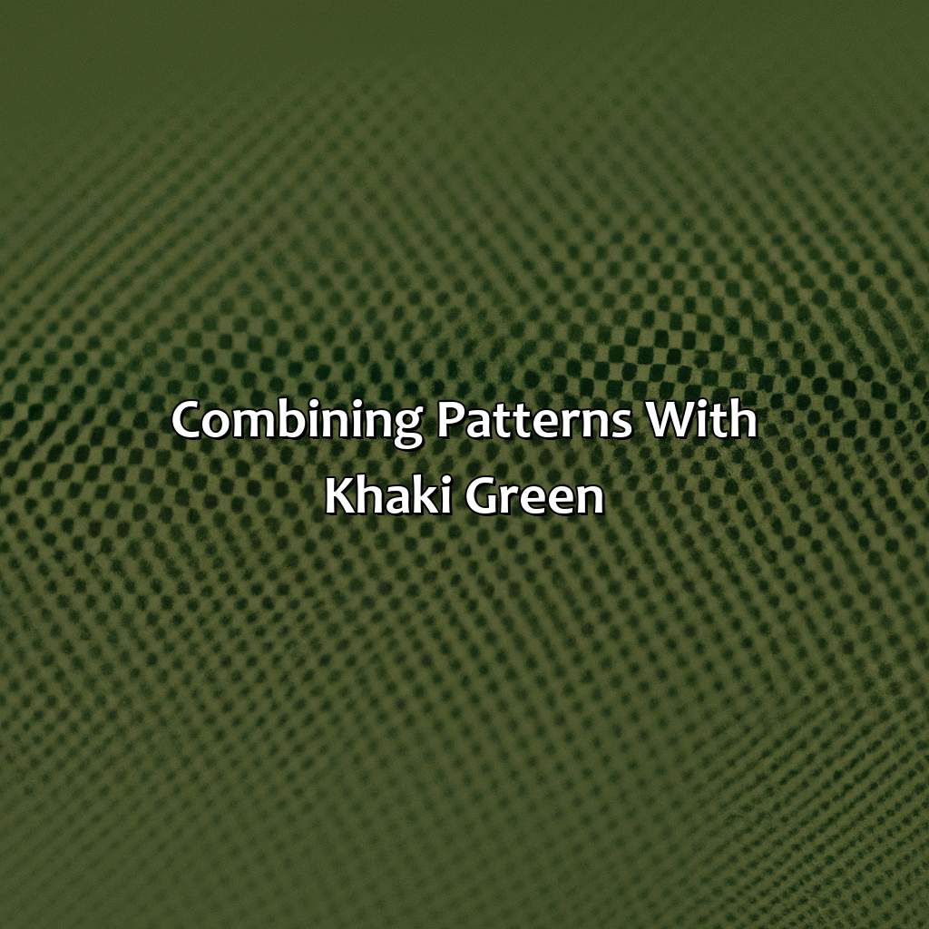 Combining Patterns With Khaki Green  - What Colors Go With Khaki Green, 
