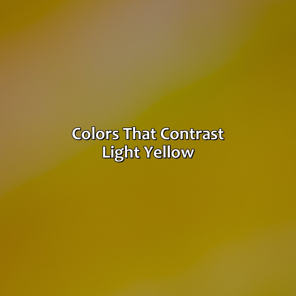 Colors That Contrast Light Yellow  - What Colors Go With Light Yellow, 