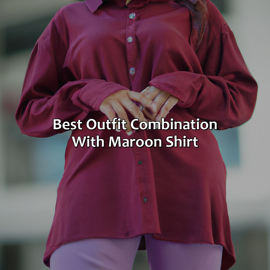 Best Outfit Combination With Maroon Shirt  - What Colors Go With Maroon Shirt, 