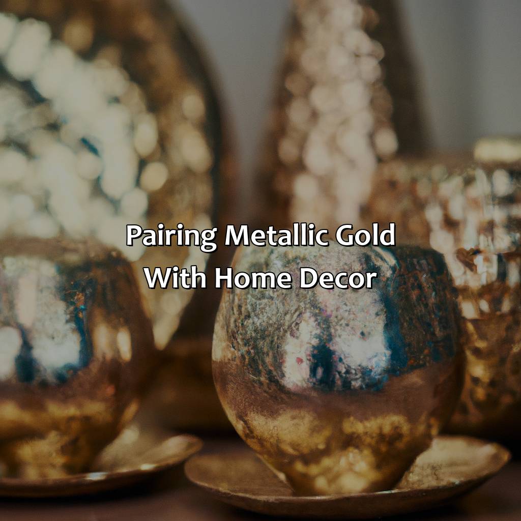 Pairing Metallic Gold With Home Decor  - What Colors Go With Metallic Gold, 
