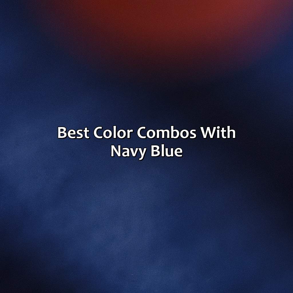 Best Color Combos With Navy Blue  - What Colors Go With Navy Blue, 
