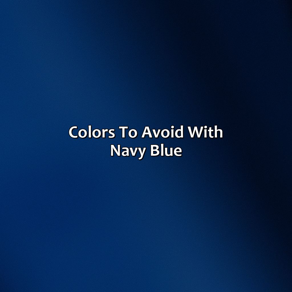 Colors To Avoid With Navy Blue  - What Colors Go With Navy Blue, 