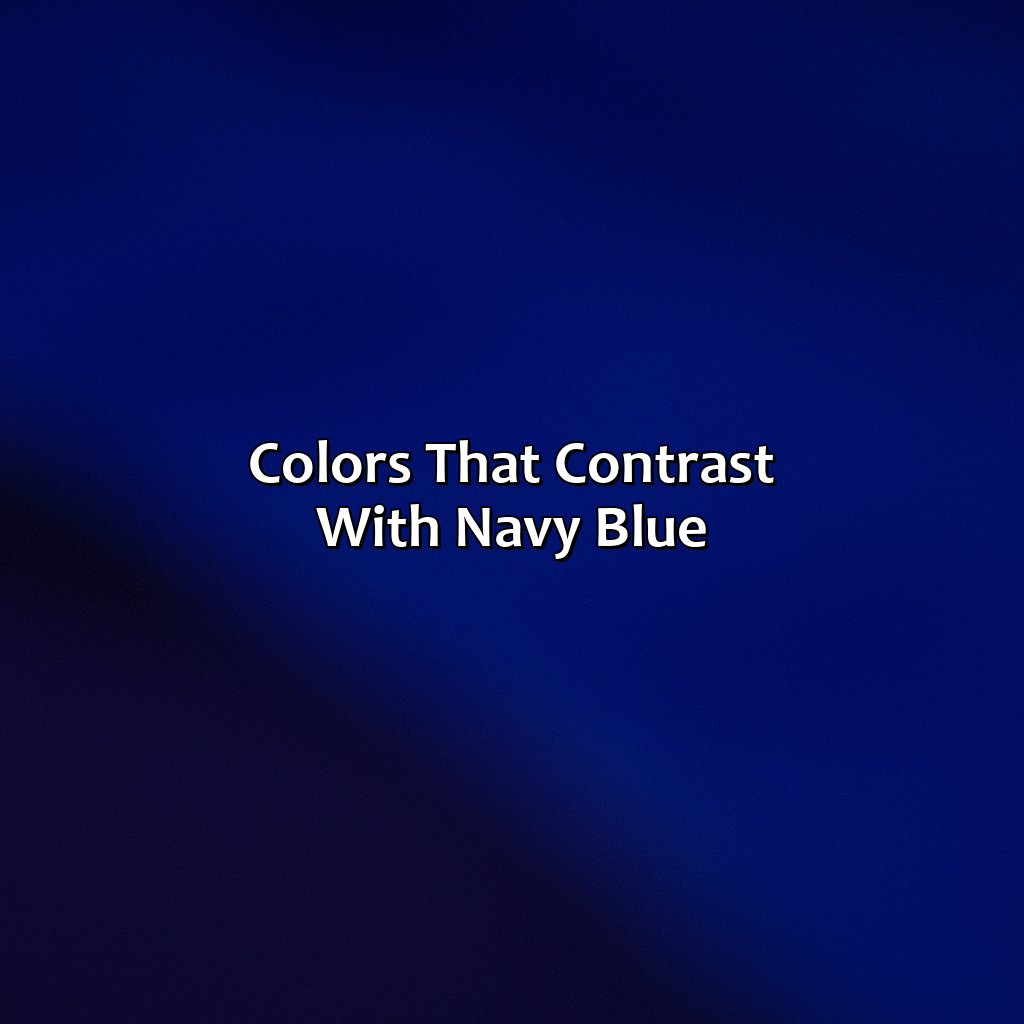 Colors That Contrast With Navy Blue  - What Colors Go With Navy Blue, 