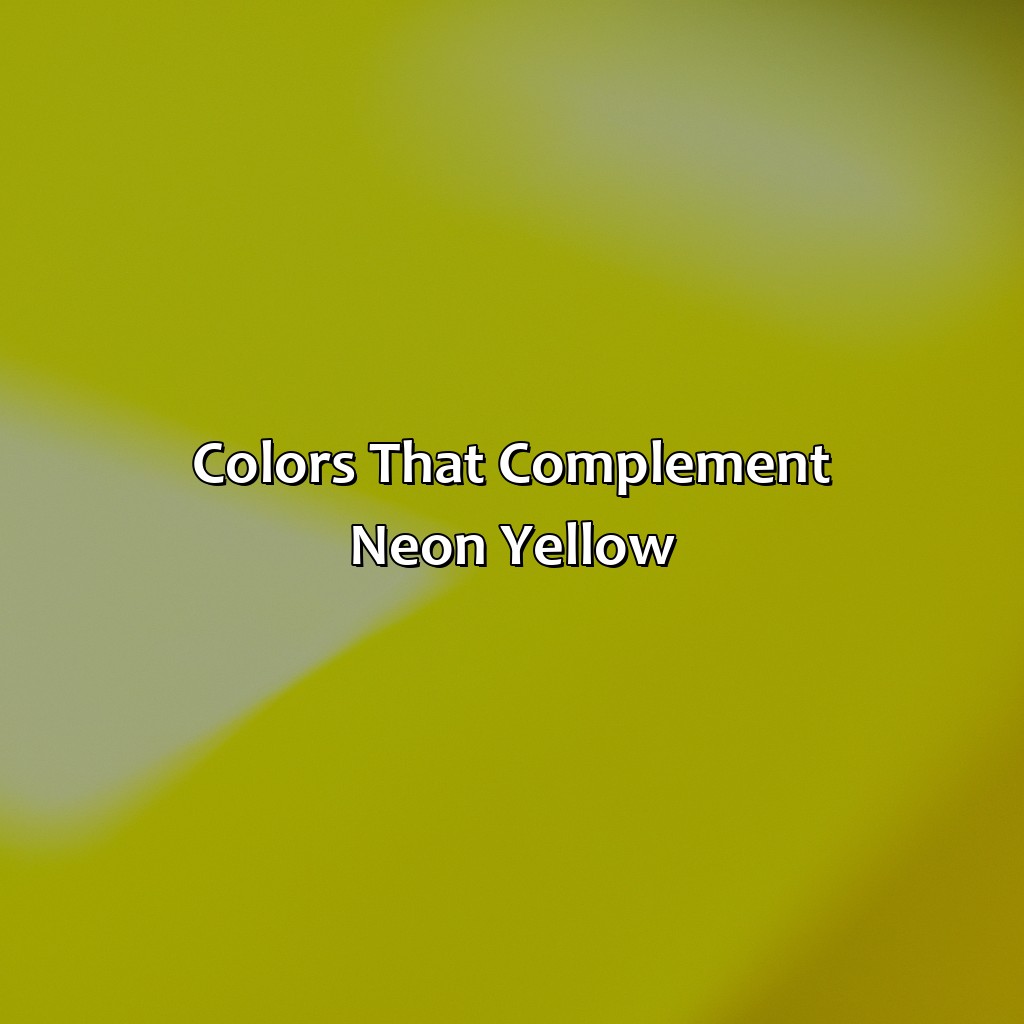Colors That Complement Neon Yellow  - What Colors Go With Neon Yellow, 