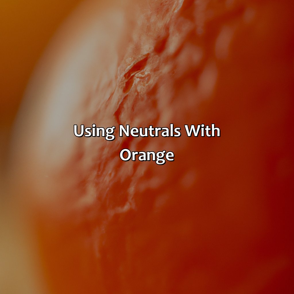 Using Neutrals With Orange  - What Colors Go With Orange, 