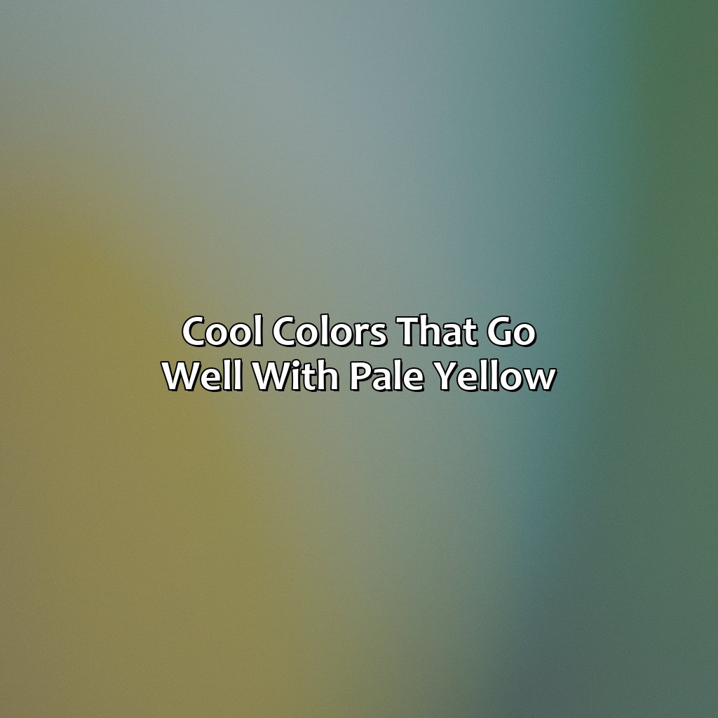 Cool Colors That Go Well With Pale Yellow  - What Colors Go With Pale Yellow, 