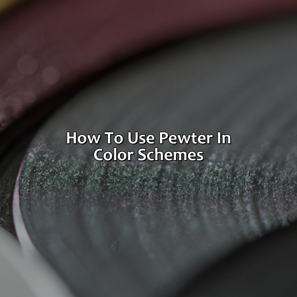 How To Use Pewter In Color Schemes?  - What Colors Go With Pewter, 