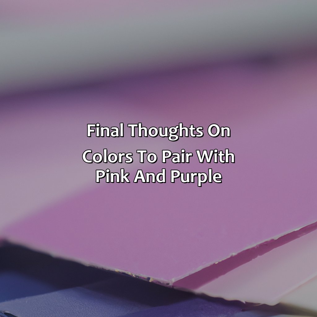 Final Thoughts On Colors To Pair With Pink And Purple  - What Colors Go With Pink And Purple, 