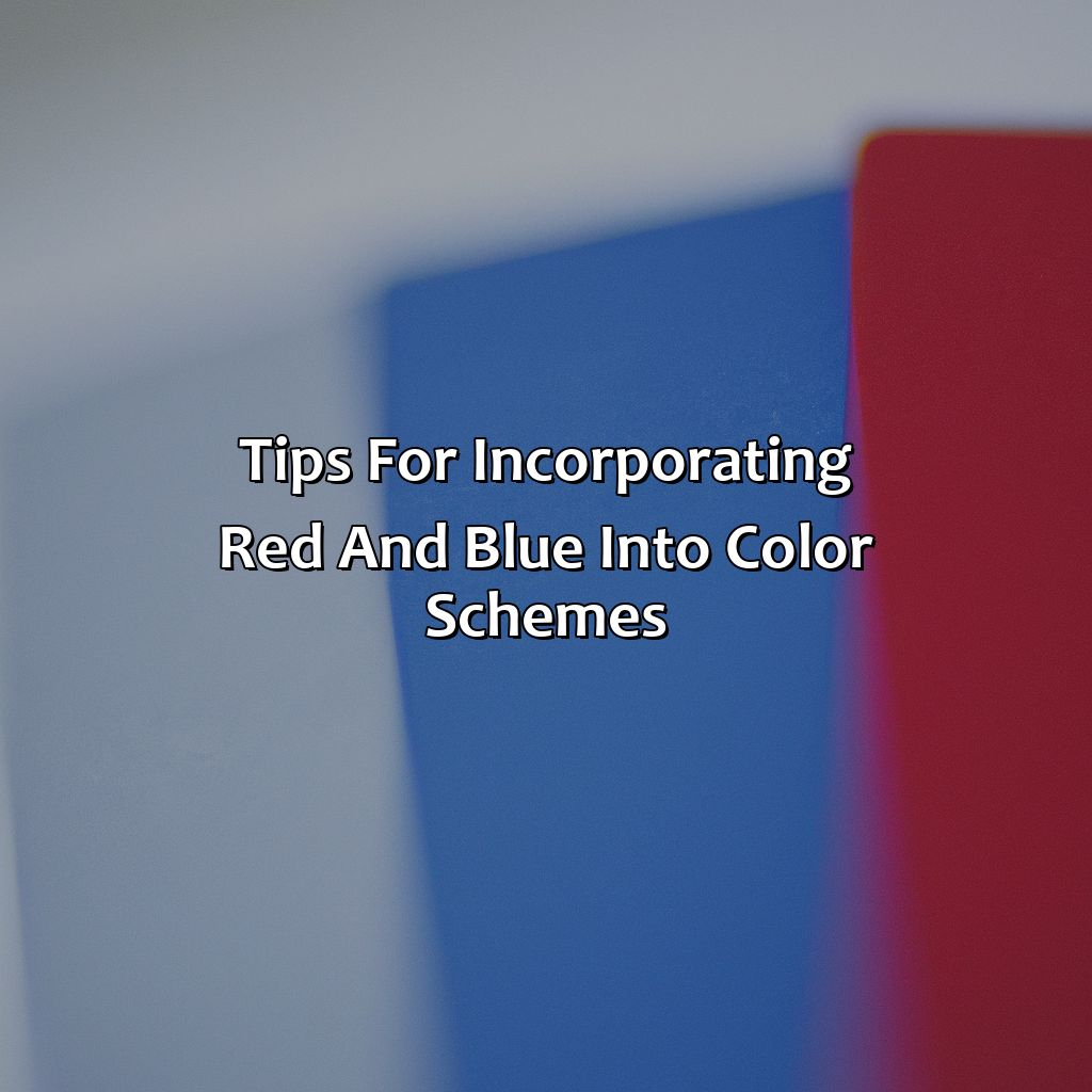 Tips For Incorporating Red And Blue Into Color Schemes  - What Colors Go With Red And Blue, 