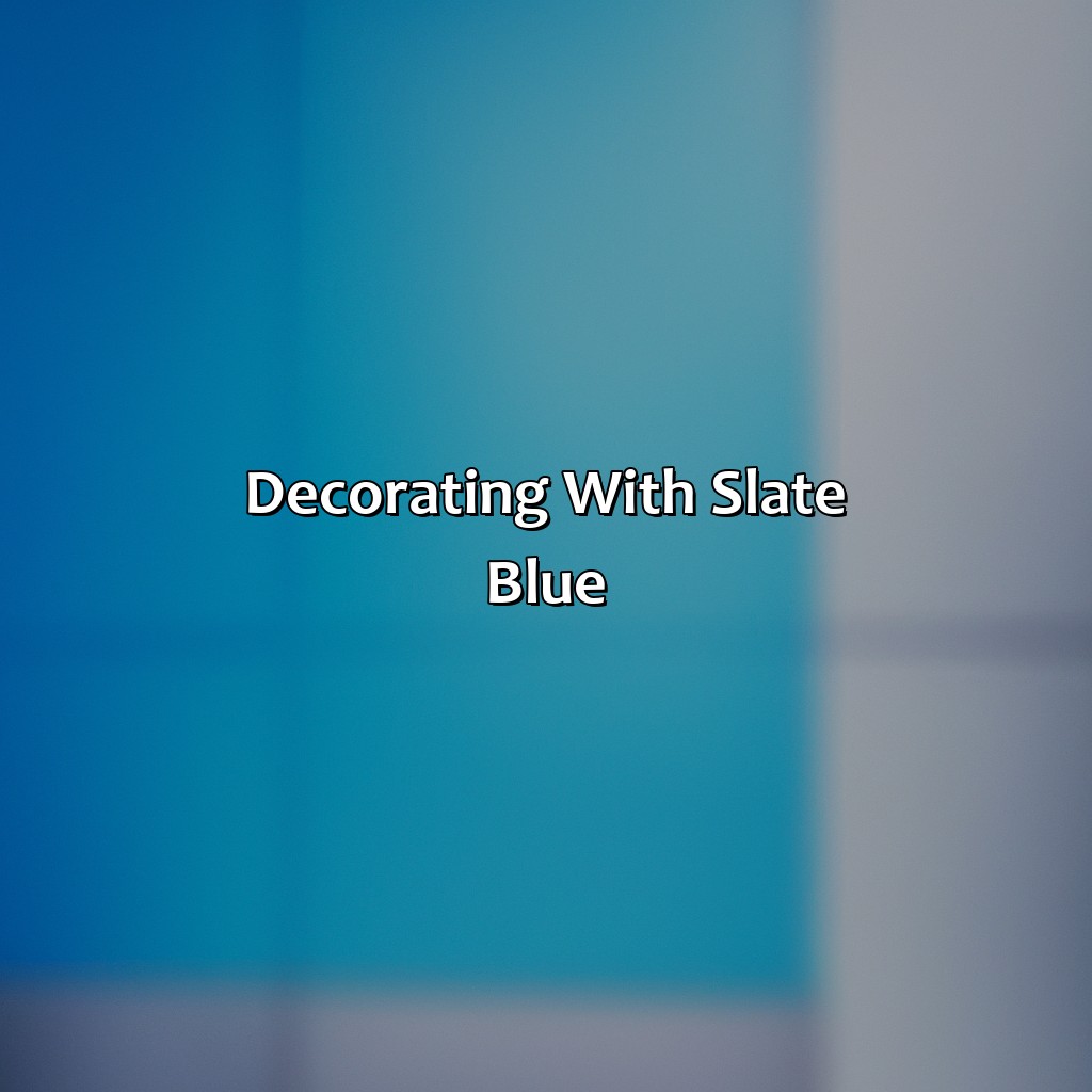 Decorating With Slate Blue  - What Colors Go With Slate Blue, 
