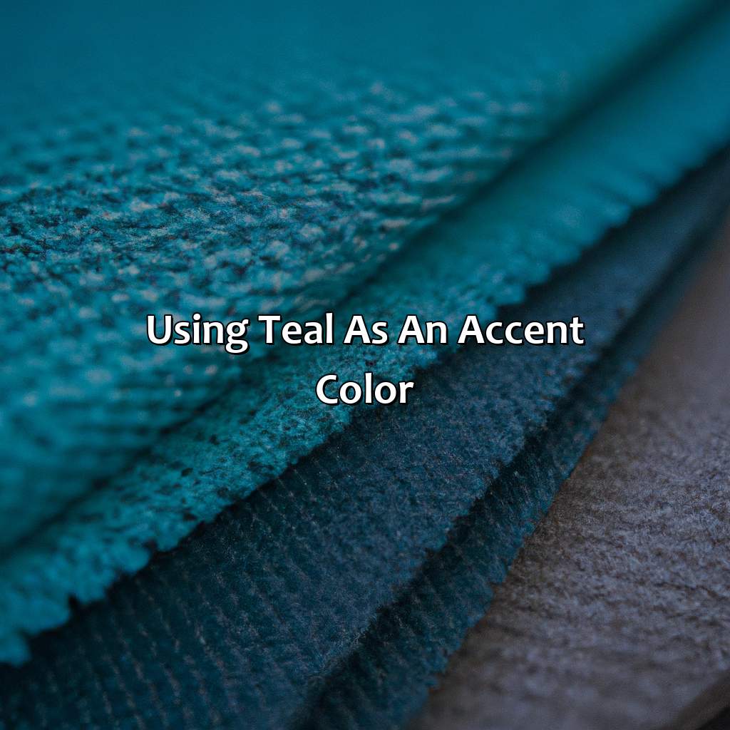 Using Teal As An Accent Color  - What Colors Go With Teal, 