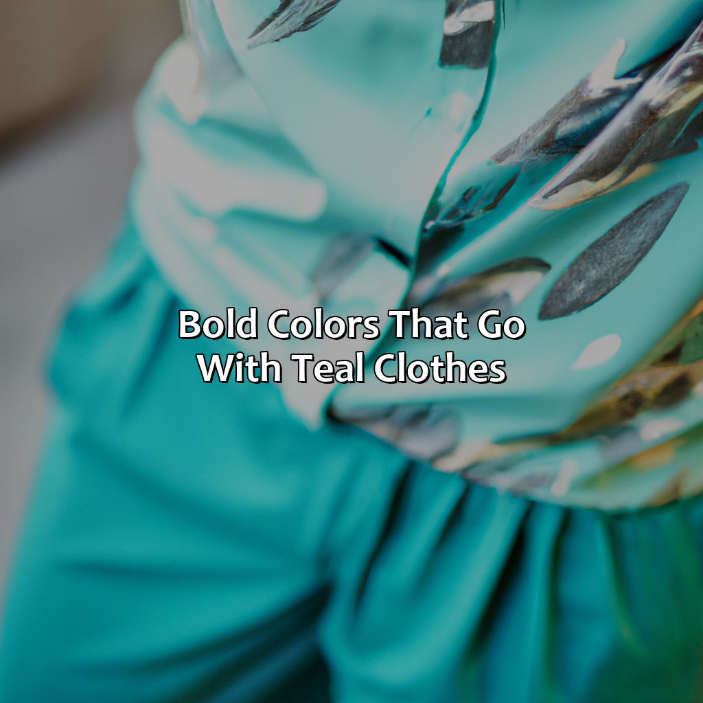 Bold Colors That Go With Teal Clothes  - What Colors Go With Teal Clothes, 