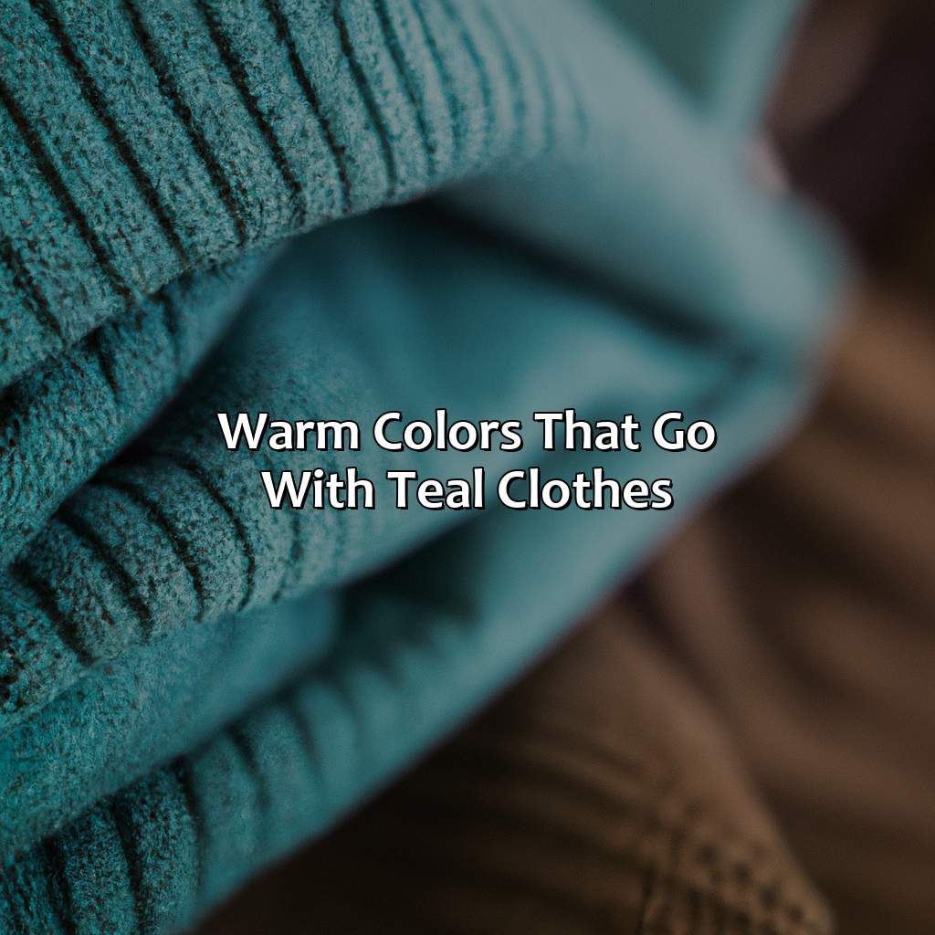 Warm Colors That Go With Teal Clothes  - What Colors Go With Teal Clothes, 
